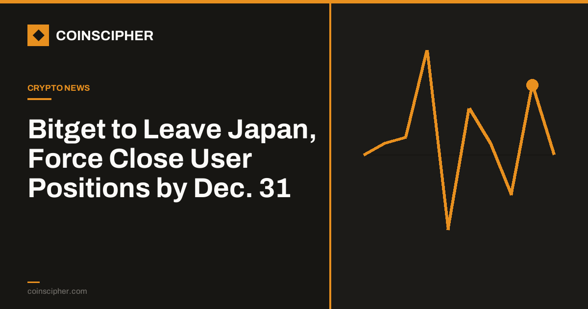 Bitget to Leave Japan, Force Close User Positions by Dec. 31