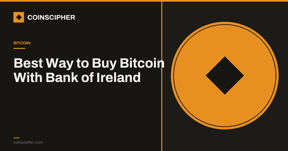 Best Way to Buy Bitcoin With Bank of Ireland