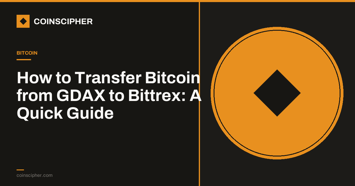 How to Transfer Bitcoin from GDAX to Bittrex: A Quick Guide