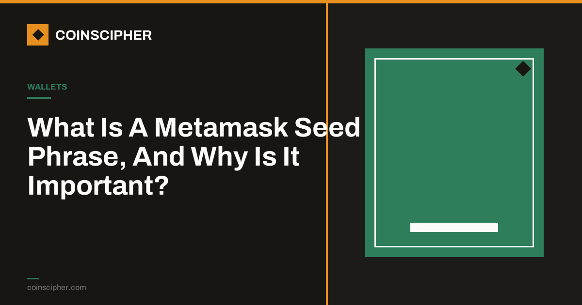 What Is A Metamask Seed Phrase, And Why Is It Important?