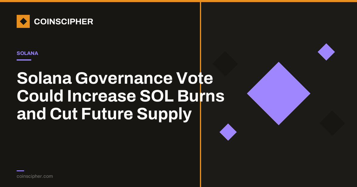 Solana Governance Vote Could Increase SOL Burns and Cut Future Supply