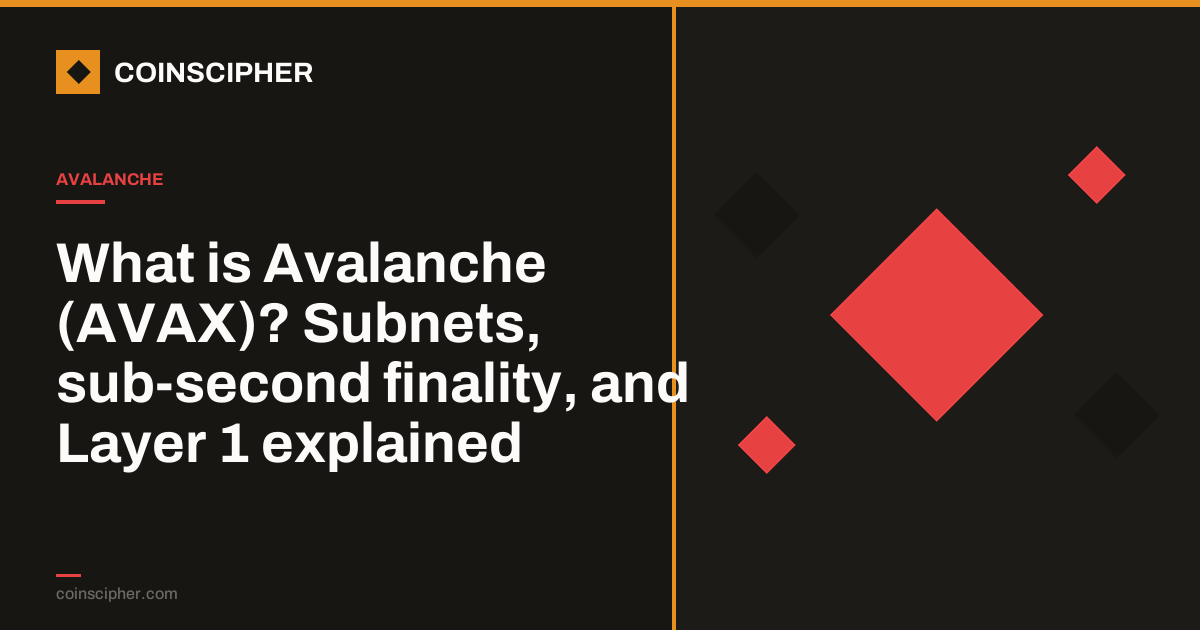 What is Avalanche (AVAX)? Subnets, sub-second finality, and Layer 1 explained