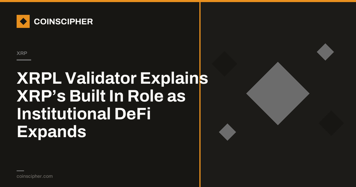 XRPL Validator Explains XRP’s Built In Role as Institutional DeFi Expands