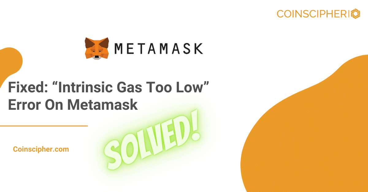 Fix “Intrinsic Gas Too Low” Error On Metamask