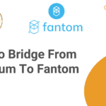 How To Bridge From Ethereum To Fantom 