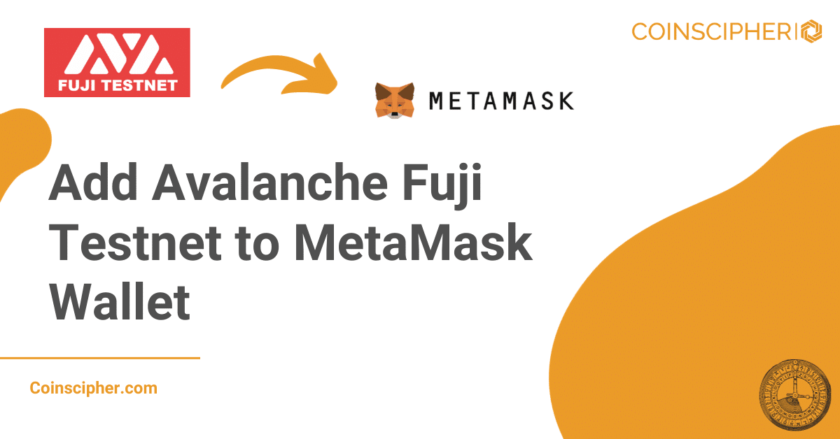 Add Avalanche Fuji Testnet to MetaMask Wallet