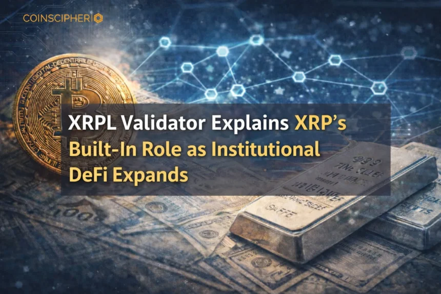XRPL Validator Explains XRP’s Built In Role as Institutional DeFi Expands