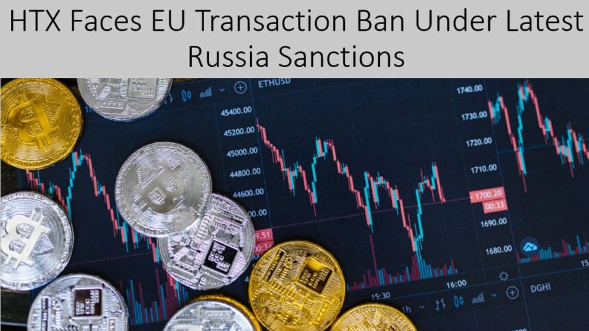 EU Sanctions HTX as Transaction Ban Starts on Aug 23 