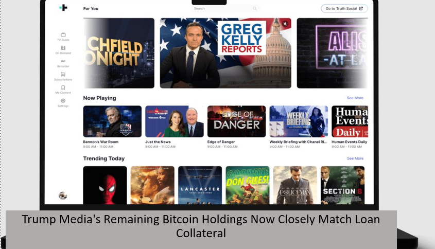 Trump Media’s Bitcoin Treasury Down to Loan Collateral
