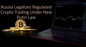 Putin Signs Law Legalizing Crypto Trading in Russia 